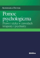 Pomoc psychologiczna Prawo i etyka w zawodach terapeuty