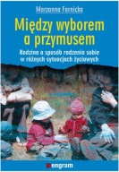 Między wyborem a przymusem Rodzina a sposób radzenia sobie w różnych.....