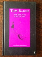Tom Baker The Boy Who Kicked Pigs grotesque