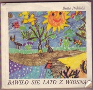 # Bawiło siĘ lato z wiosną- B.Podolska PRZEDSZKOLE
