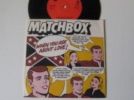 Matchbox - When You Ask About Love! SP /UK/
