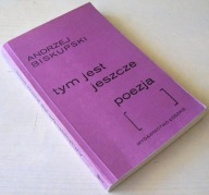 TYM JEST JESZCZE POEZJA SZKICE LITERACKIE Andrzej Biskupski