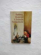 FATIMA KOŚCIÓŁ I TRZECIE TYSIĄCLECIE /TEOLOGIA KATOLICYZM RELIGIA WIARA BÓG