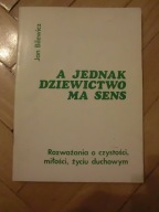 Jan Bilewicz - A jednak dziewictwo ma sens
