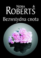 BEZWSTYDNA CNOTA Nora Roberts NOWA