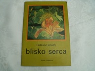 BLISKO SERCA - TADEUSZ CHUDY