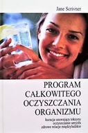 PROGRAM CAŁKOWITEGO OCZYSZCZANIA ORGANIZMU Jane SCRIVNER