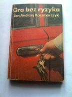 GRA BEZ RYZYKA - Jan Andrzej Kaczmarczyk