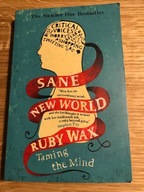 Sane New World: Taming the Mind Ruby Wax
