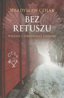 Bez retuszu Więzień czerwonego terroru Władysław Cehak