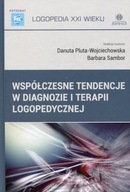 Współczesne tendencje w diagnozie i terapii logopedycznej Barbara Sambor, Danuta Pluta-Wojciechowska