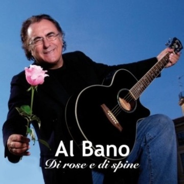 AL BANO DI ROSE E DI SPINE 2017 - 2CD - ITALIA FELICITA LA MIA VITA BEST OF