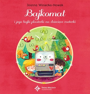 Байкомат и его сказки – пластыри для детских задач Джоанна Винецка-Новак