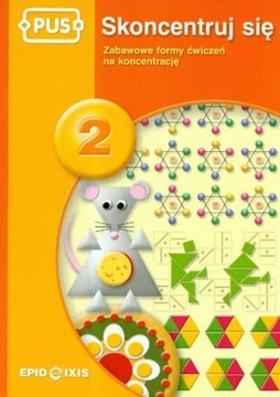 PUS. Skoncentruj się. Część 2. Zabawowe formy ćwiczeń na koncentrację