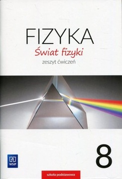 ŚWIAT FIZYKI KLASA 8 ZESZYT ĆWICZEŃ WSIP