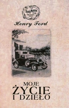 Moje życie i dzieło Henry Ford