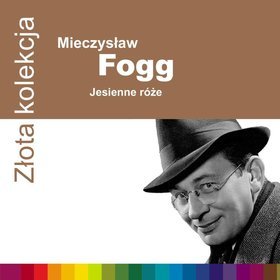 MIECZYSŁAW FOGG Złota Kolekcja NAJWIĘKSZE PRZEBOJE