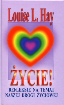 Życie Refleksje na temat drogi życiowej Louise Hay