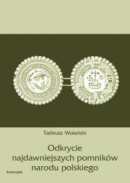 Odkrycie najdawniejszych pomników narodu polskiego Tadeusz Wolański