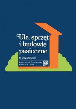 Ule, sprzęt i budowle pasieczne zakładanie pasieki