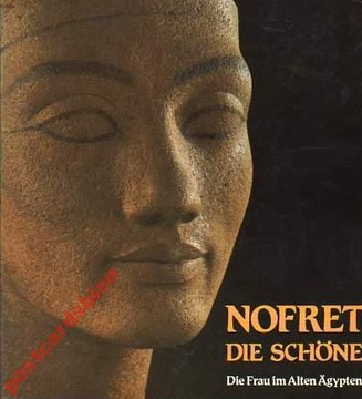 25710; Nofret die Schone. Die Frau im Alten Agypte