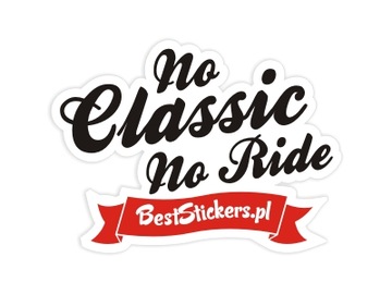 Naklejka na auto , No Classic No Ride , Klasyk