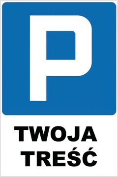 Tabliczka, tabliczki PARKING TWOJA TREŚĆ 20x30 3mm