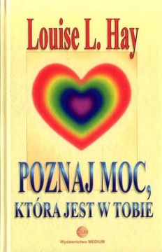 Poznaj moc, która jest w Tobie Louise L. Hay