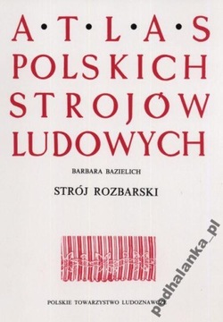 Atlas Strojów Ludowych - Strój Rozbarski - Bytom