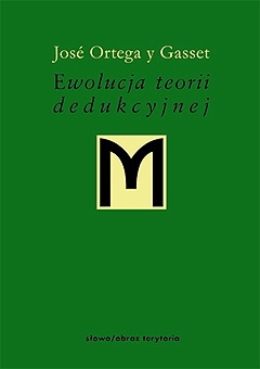 Ewolucja teorii dedukcyjnej Jose Ortega Gasset