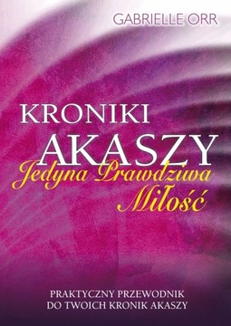 Kroniki Akaszy Jedyna Prawdziwa Miłość Gabrielle O