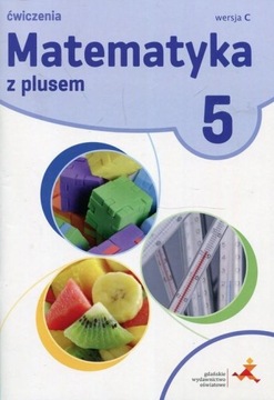 Matematyka z plusem Klasa 5 Ćwiczenia Wersja C GWO