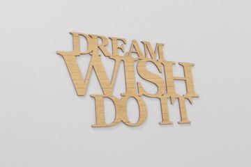 DREWNIANY 3D Napis na ścianę - dream wish do it