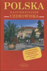 Polska. Najpiękniejsze uzdrowiska - Kaczyńscy