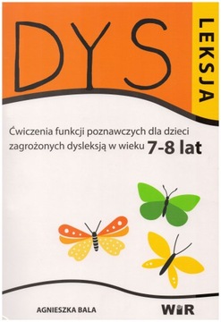 Dysleksja. Ćwiczenia funkcji poznawczych dla dzieci zagrożonych dysleksją w