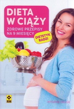 Dieta w ciąży. Zdrowe przepisy na 9 miesięcy, wydanie 2