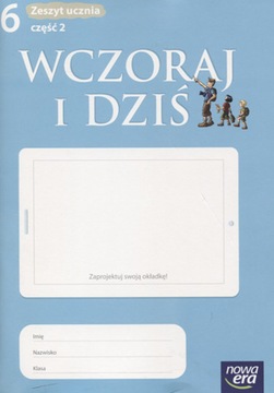 Historia SP KL 6. Ćwiczenia część 2. Wczoraj i dziś (2014)