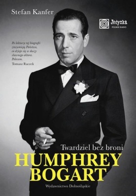 Humphrey Bogart Twardziel bez broni Stefan Kanfer