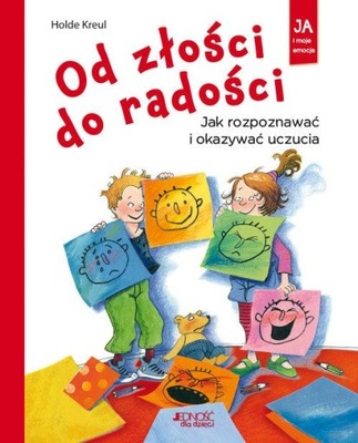 Od złości do radości. Jak rozpoznawać i okazywać uczucia