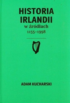 Historia Irlandii w źródłach 1155-1998 Adam Kucharski