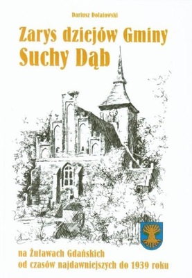 Zarys dziejów gminy Suchy Dąb Dariusz Dolatowski