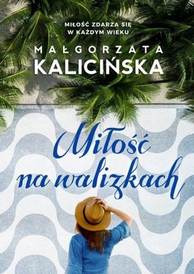 MIŁOŚĆ NA WALIZKACH MAŁGORZATA KALICIŃSKA KSIĄŻKA NA WAKACJE MIŁOŚĆ