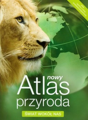 Nowy Atlas przyroda Świat wokół nas kl 4-6 UŻYWANY