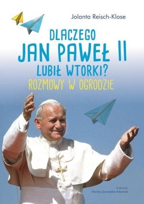 Dlaczego Jan Paweł II lubił wtorki? Praca zbiorowa