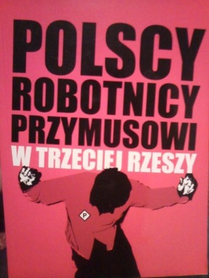 POLSCY ROBOTNICY PRZYMUSOWI W TRZECIEJ RZESZY wawa