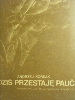 DZIŚ PRZESTAJĘ PALIĆ ANDRZEJ KORSAK 1983