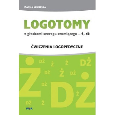LOGOTOMY GŁOSKI ż, dż szumiące logopedia DYSLALIA