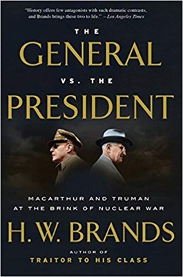 The General vs. the President MacArthur and Truma