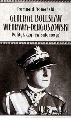Generał Bolesław Wieniawa Długoszowski Romuald Romański
