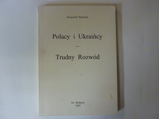 Бульзацкий ПОЛЯКИ И УКРАИНЦЫ ТРУДНЫЙ РАЗВОД